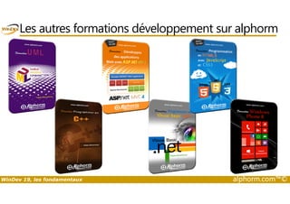 Les autres formations développement sur alphorm 
WinDev 19, les fondamentaux alphorm.com™© 
 