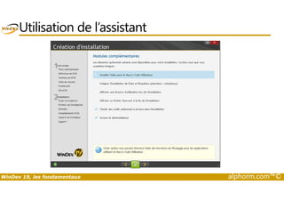 Utilisation de l’assistant 
WinDev 19, les fondamentaux alphorm.com™© 
 