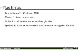 Plan 
• Utiliser le champ Caméra dans le projet « Gérer Mon Budget » 
• Gérer les captures 
WinDev Mobile 19, android alphorm.com™© 
 