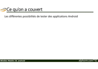 Le code cible conditionnel 
WinDev Mobile 19, android alphorm.com™© 
 