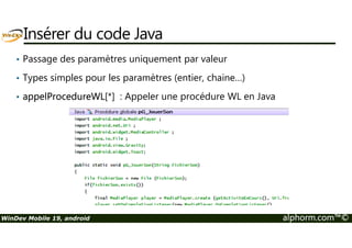 Les fonctions GPS 
• géoAzimut * 
• géoDistance * 
• géoLanceAppli 
• géoRécupèreAdresse 
• GPSArrêteDétection 
• GPSDernièrePosition * 
• GPSDétectePosition 
Le type « géoPosition » 
• Altitude AltitudeValide 
• DateMesure (heure locale sur l'appareil) 
• Direction (en degrés Est à partir du Nord géographique) DirectionValide 
• GPSEtat 
• GPSInfo 
• GPSInitParamètre 
• GPSRécupèrePosition * 
• GPSSuitDéplacement 
• GPSTermine 
• Latitude 
PositionValide 
• Longitude 
• Précision (en metre) PrécisionValide 
• Vitesse (en mètre/sec) VitesseValide 
*Ces fonctions retournent un objet de type géoPosition 
WinDev Mobile 19, android alphorm.com™© 
 