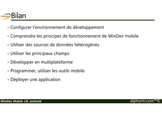 Ce qu’on a couvert 
Proposer du contenu payant à l’utilisateur 
WinDev Mobile 19, android alphorm.com™© 
 