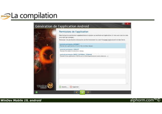 La compilation 
WinDev Mobile 19, android alphorm.com™© 
 