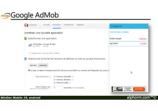 Ce qu’on a couvert 
• L’utilisation des widgets Android 
• Son application dans notre exemple « Gérer Mon Budget » 
WinDev Mobile 19, android alphorm.com™© 
 
