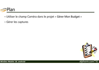 Google maps Android API v2 
WinDev Mobile 19, android alphorm.com™© 
 