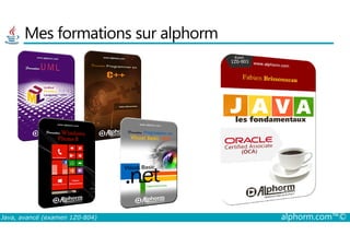 Mes formations sur alphorm
Java, avancé (examen 1Z0-804) alphorm.com™©
 