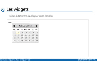 Les widgets
Formation jQuery, Ajax et jQuery UI alphorm.com™©
 