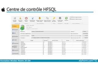 Centre de contrôle HFSQL
Formation WinDev Mobile 20 iOS alphorm.com™©
 
