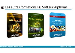 Les autres formations PC Soft sur Alphorm
Formation WinDev Mobile 20 iOS alphorm.com™©
 