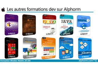 Les autres formations dev sur Alphorm
Formation WinDev Mobile 20 iOS alphorm.com™©
 