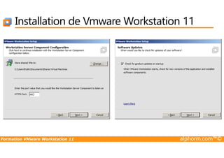 Installation de Vmware Workstation 11
Formation VMware Workstation 11 alphorm.com™©
 