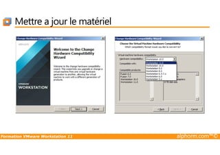 Mettre a jour le matériel
Formation VMware Workstation 11 alphorm.com™©
 