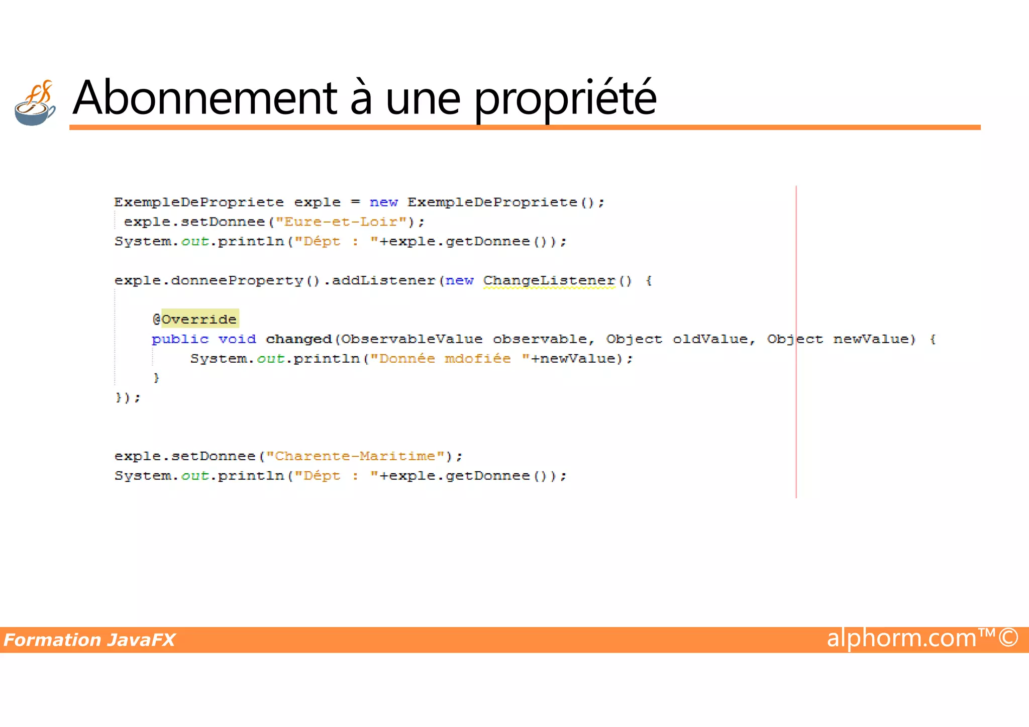 Abonnement à une propriété Formation JavaFX alphorm.com™© 