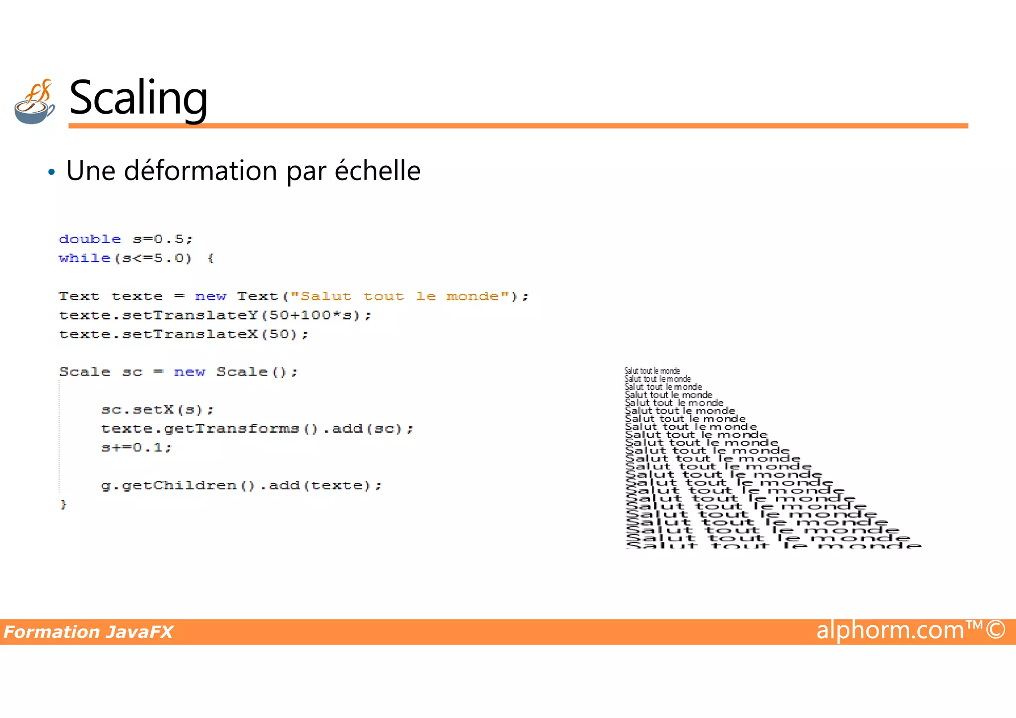 • Une déformation par échelle Scaling Formation JavaFX alphorm.com™© 