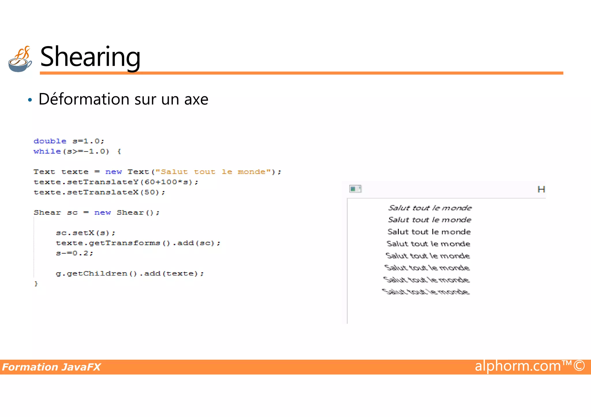 • Déformation sur un axe Shearing Formation JavaFX alphorm.com™© 