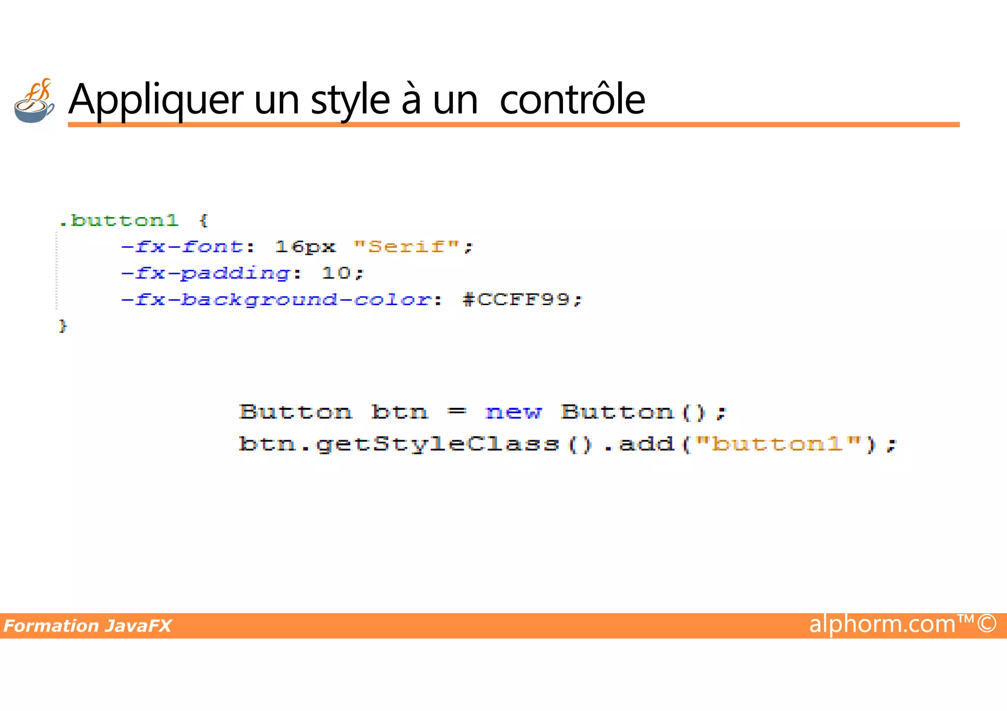 Appliquer un style à un contrôle Formation JavaFX alphorm.com™© 