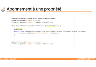 Abonnement à une propriété
Formation JavaFX alphorm.com™©
 