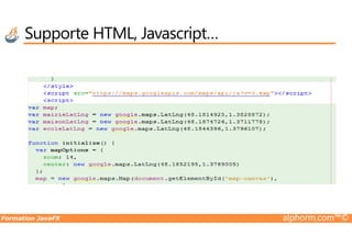 Supporte HTML, Javascript…
Formation JavaFX alphorm.com™©
 