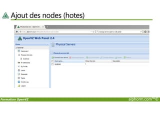Ajout des nodes (hotes)
Formation OpenVZ alphorm.com™©
 