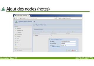 Ajout des nodes (hotes)
Formation OpenVZ alphorm.com™©
 