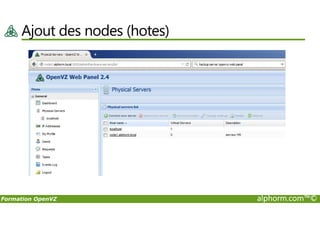 Ajout des nodes (hotes)
Formation OpenVZ alphorm.com™©
 