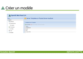 Créer un modèle
Formation OpenVZ alphorm.com™©
 
