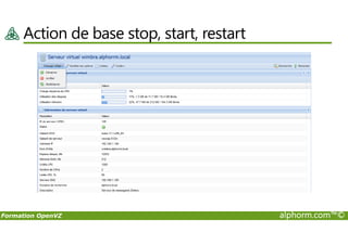 Action de base stop, start, restart
Formation OpenVZ alphorm.com™©
 