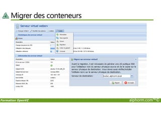 Migrer des conteneurs
Formation OpenVZ alphorm.com™©
 