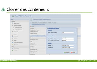 Cloner des conteneurs
Formation OpenVZ alphorm.com™©
 