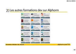 26/11/2015
10
Formation WinDev 20, Avancé alphorm.com™©
Les autres formations dev sur Alphorm
 