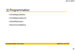 26/11/2015
3
Formation WinDev 20, Avancé alphorm.com™©
Présentation du formateur
• Patrick Antouly
• Développeur indépendant
• Chef de projet, expert sur les technologies PC SOFT
• Consultant et formateur indépendant
• Mes références :
Mon profil LinkedIn : http://fr.linkedin.com/in/patrickantouly
Site de l’entreprise : http://www.antouly.fr
Mon profil Alphorm : http://www.alphorm.com/formateur/Patrick-ANTOULY
 