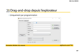 26/11/2015
4
Formation WinDev 20, Avancé alphorm.com™©
Mes formations sur Alphorm
• WinDev Mobile 20 iOS
http://www.alphorm.com/tutoriel/formation-en-ligne-windev-mobile-
20-ios
Dans cette formation vous allez apprendre avec WinDev Mobile pour
iOS, par le développement pas à pas d’un logiciel mobile.
• WinDev 20, Perfectionnement
http://www.alphorm.com/tutoriel/formation-en-ligne-windev-20-
perfectionnement
Dans cette formation vous allez approfondir vos connaissances sur la
manipulation des bases de données avec les triggers, la gestion des
blocages, etc.
• Et beaucoup plus de formation à venir ☺
 