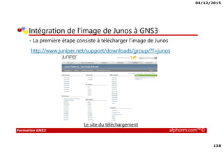 04/12/2015
6
Formation GNS3 alphorm.com™©
Publics concernés
• Les personnes qui préparent les certifications Cisco
• Les formateurs en spécialité réseau
• Les élèves et étudiants en spécialité réseau
• Les architectes des systèmes d’information
• Les développeurs d’applications distribuées
 