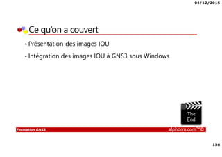 04/12/2015
7
Formation GNS3 alphorm.com™©
Connaissances requises
• Connaissances de base en terme réseau
• Connaissances de base en terme de configuration des
équipements Cisco
• Familiarité avec l’environnement Windows et Linux en
terme de configuration des cartes réseaux
• Vous pouvez vous faire aider par la formation ICND1 sur
Alphorm
Lien : http://www.alphorm.com/tutoriel/formation-en-ligne-
cisco-icnd1-ccent-100-101
Formateur : Noel MACE
 