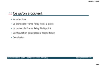 16/12/2015
15
Formation Cisco CCNA – ICND2 (examen 200-101) alphorm.com™©
Appartenance à un VLAN
 
