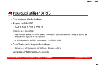 24/12/2015
4
Formation Red Hat, Administration Système II (RH134) alphorm.com™©
Mes formations sur Alphorm
 