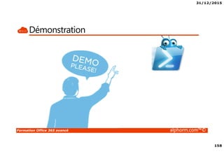 31/12/2015
158
Formation Office 365 avancé alphorm.com™©
Démonstration
 