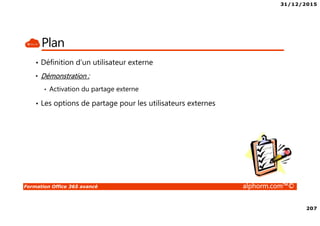 31/12/2015
10
Formation Office 365 avancé alphorm.com™©
Introduction
Gestion de l’identité
avec AAD-Connect
Site : http://www.alphorm.com
Blog : http://blog.alphorm.com
Cédric PERION
Consultant Solutions Microsoft, VMware
MCP, MCSA Win 2012/Office 365/Azure, VCP
 