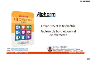 31/12/2015
13
Formation Office 365 avancé alphorm.com™©
Fonctionnement de AAD-Connect
• Utilisateurs AD
• Groupes AD
• Récupération depuis l’Active Directory
• Pousse vers Office 365
• Reçoit les objets Active Directory
• Pas d’attribution de licence
 