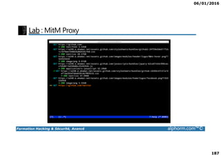 06/01/2016
187
Lab : MitM Proxy
Formation Hacking & Sécurité, Avancé alphorm.com™©
 