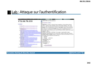 06/01/2016
242
Lab : Attaque sur l’authentification
Formation Hacking & Sécurité, Avancé alphorm.com™©
 