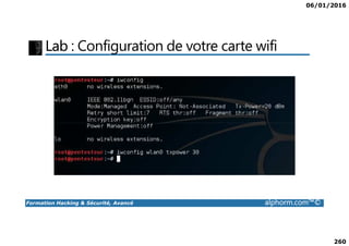06/01/2016
260
Lab : Configuration de votre carte wifi
Formation Hacking & Sécurité, Avancé alphorm.com™©
 