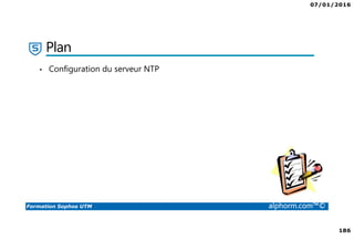 07/01/2016
6
Formation Sophos UTM alphorm.com™©
Plan de la formation
1. Introduction à la formation
2. Environnement de travail
3. Les fondamentaux
4. Installation et vue d'ensemble
5. Configuration du système
6. Gestion des objets
7. Interfaces et Routage
8. Authentification des utilisateurs
9. Services réseau
10. Protection des réseaux
11. Protection Web
12. Email Protection
13. Endpoint Protection
14. Wireless Protection
15. Webserver Protection
16. Gestion de RED
17. VPN site à site
18. Accès à distance
19. Reporting et journalisation
20. Dimensionnement et Support
21. Support et outils
22. Conclusion
 
