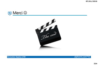 07/01/2016
224
Formation Sophos UTM alphorm.com™©
Merci ☺
 