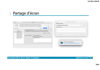 14/01/2016
104
Formation OS X 10.11 Client El Capitan alphorm.com™©
Partage d’écran
 