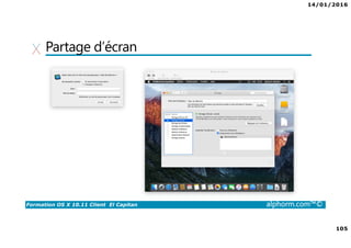 14/01/2016
105
Formation OS X 10.11 Client El Capitan alphorm.com™©
Partage d’écran
 