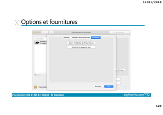 14/01/2016
129
Formation OS X 10.11 Client El Capitan alphorm.com™©
Options et fournitures
 
