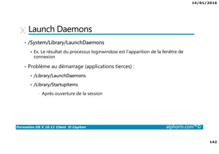 14/01/2016
8
Formation OS X 10.11 Client El Capitan alphorm.com™©
Certification
• Ce cours peut vous aider à passer la certification ACSP
Trouver un centre de formation : http://training.apple.com
• Acheter le livre pour préparer la certification :
http://www.peachpit.com/search/index.aspx?query=OS+X
 