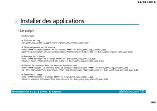 14/01/2016
164
Formation OS X 10.11 Client El Capitan alphorm.com™©
Installer des applications
• Le script
 