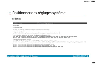 14/01/2016
168
Formation OS X 10.11 Client El Capitan alphorm.com™©
Positionner des réglages système
• Le script
 